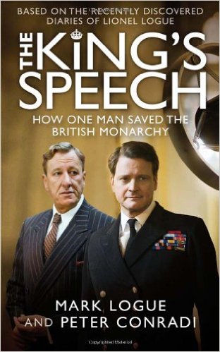 The King's Speech: Based on the Recently Discovered Diaries of Lionel Logue